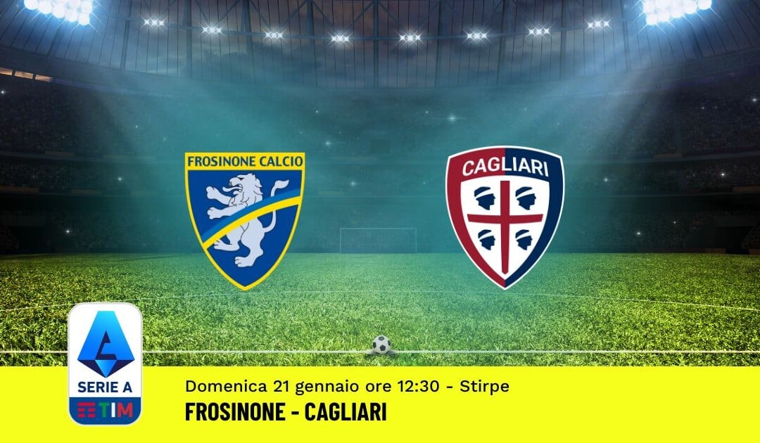 Pronostico Frosinone-Cagliari, 21ª Giornata Serie A: Info, Quote, Giocate Consigliate