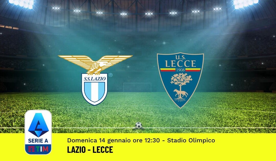 Pronostico Lazio-Lecce, 20ª Giornata Serie A: Info, Quote, Giocate Consigliate