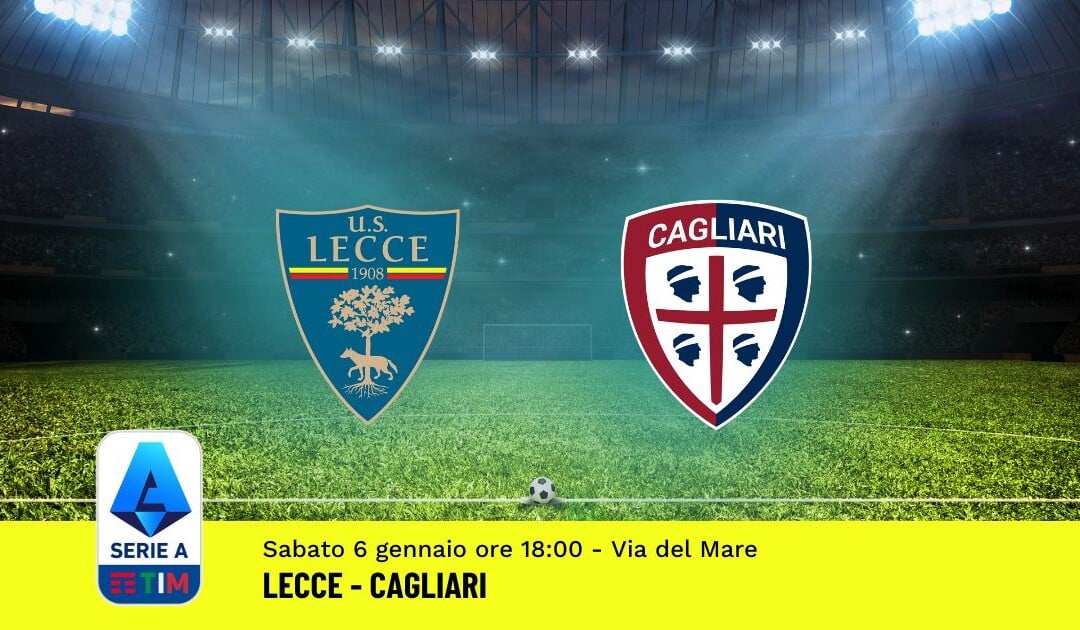 Pronostico Lecce-Cagliari, 19ª Giornata Serie A: Info, Quote, Giocate Consigliate