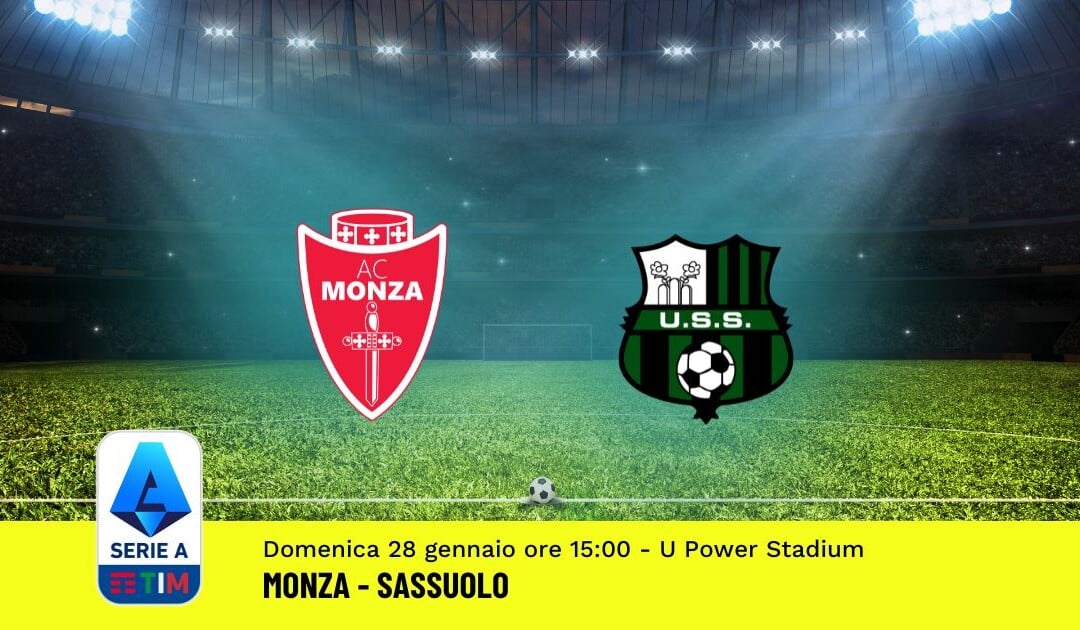 Pronostico Monza-Sassuolo, 22ª Giornata Serie A: Info, Quote, Giocate Consigliate