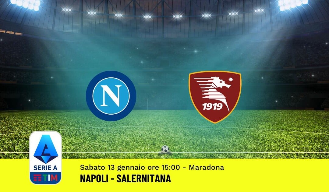 Pronostico Napoli-Salernitana, 20ª Giornata Serie A: Info, Quote, Giocate Consigliate