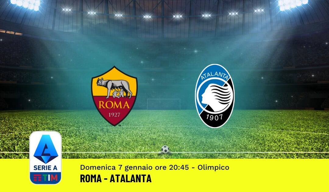 Pronostico Roma-Atalanta, 19ª Giornata Serie A: Info, Quote, Giocate Consigliate