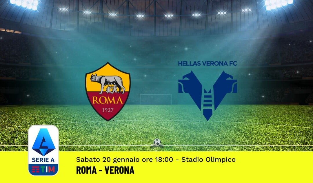 Pronostico Roma-Verona, 21ª Giornata Serie A: Info, Quote, Giocate Consigliate