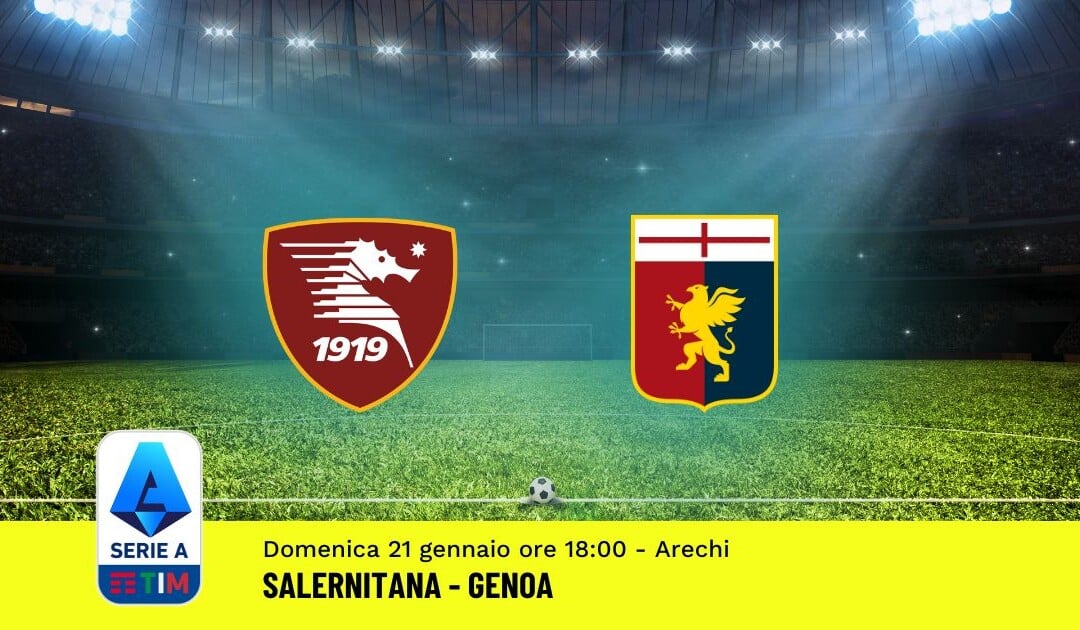 Pronostico Salernitana-Genoa, 21ª Giornata Serie A: Info, Quote, Giocate Consigliate