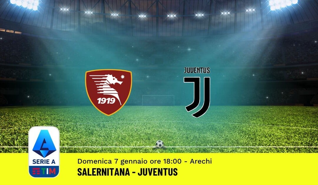 Pronostico Salernitana-Juventus, 19ª Giornata Serie A: Info, Quote, Giocate Consigliate