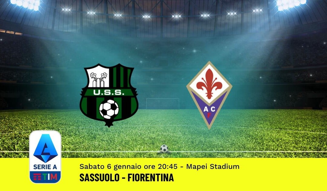 Pronostico Sassuolo-Fiorentina, 19ª Giornata Serie A: Info, Quote, Giocate Consigliate