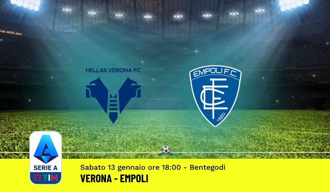 Pronostico Verona-Empoli, 20ª Giornata Serie A: Info, Quote, Giocate Consigliate