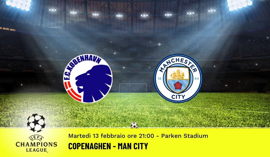 Copenaghen-Manchester City, Champions League: diretta tv, formazioni e pronostici