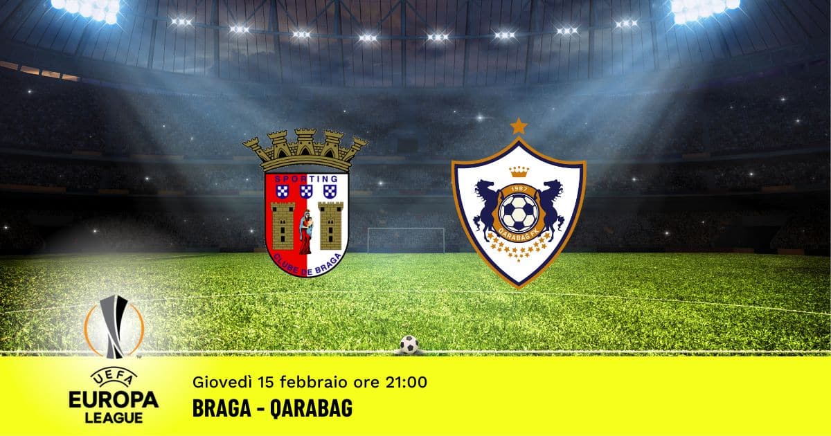 braga-qarabag-europa-league-15-febbraio-2024