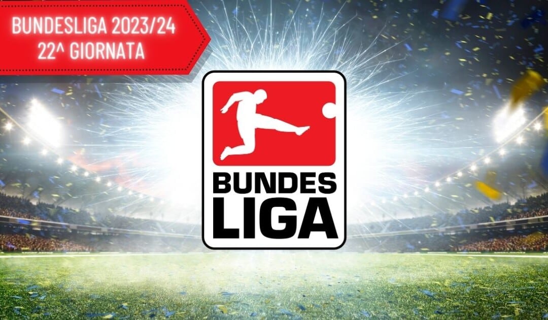 Bundesliga 22ª Giornata: Quote, Analisi e Pronostici dei match inseriti in schedina