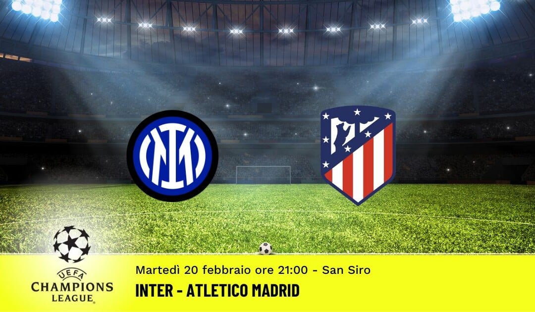 Inter-Atletico Madrid, Champions League: diretta tv, formazioni e pronostici