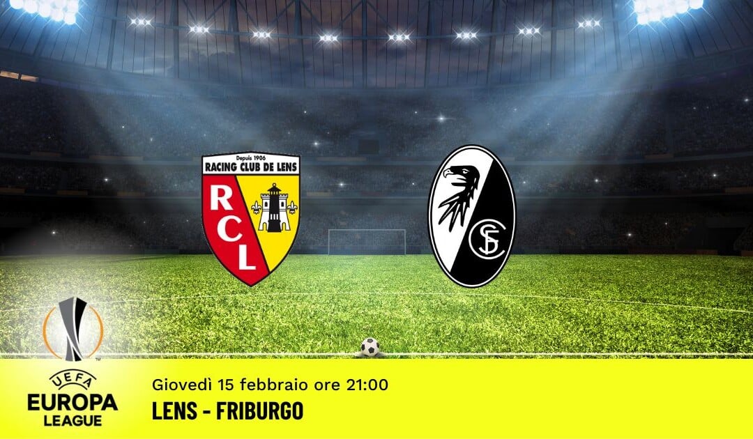 Lens-Friburgo, Europa League: diretta tv, formazioni e pronostici