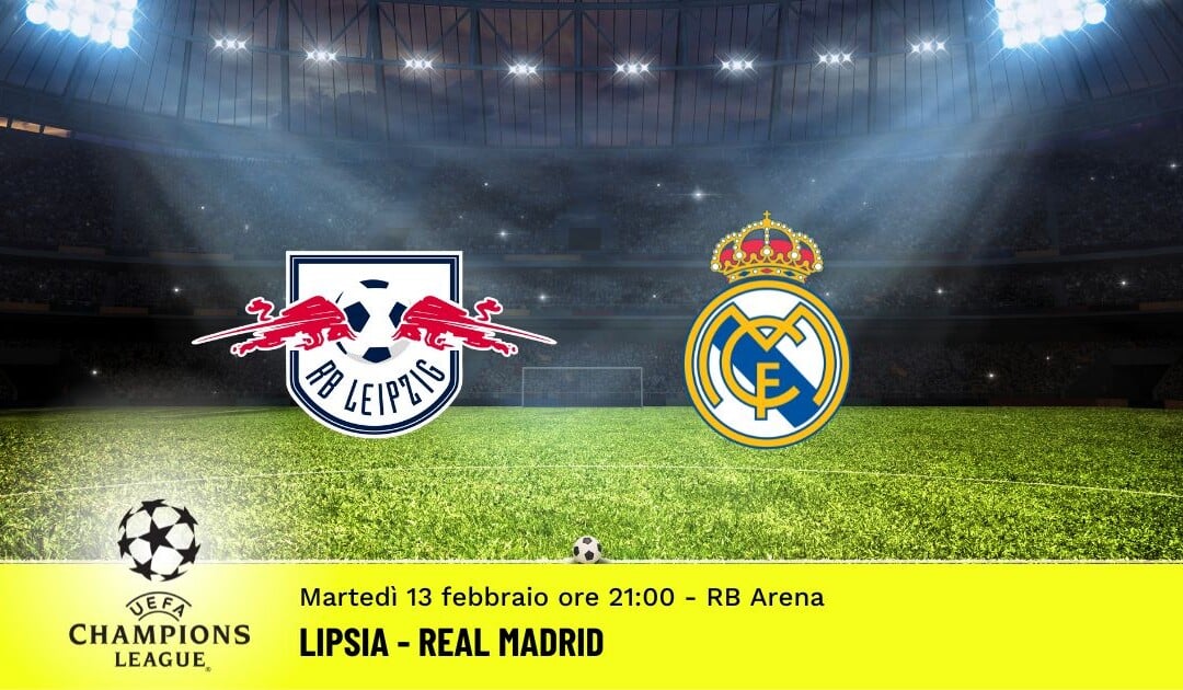 Lipsia-Real Madrid, Champions League: diretta tv, formazioni e pronostici