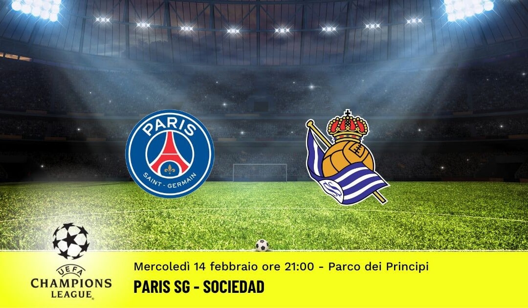 Paris SG-Sociedad, Champions League: diretta tv, formazioni e pronostici