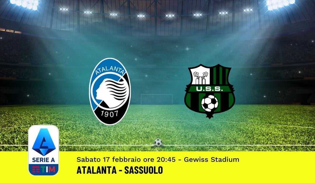 Pronostico Atalanta-Sassuolo, 25ª Giornata Serie A: Info, Quote, Giocate Consigliate