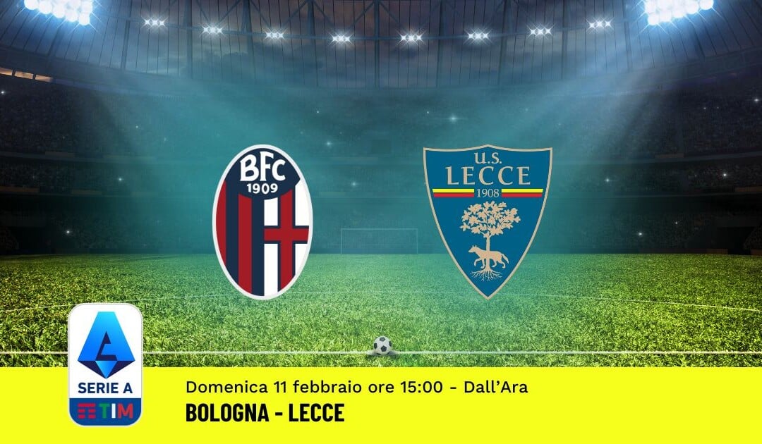 Pronostico Bologna-Lecce, 24ª Giornata Serie A: Info, Quote, Giocate Consigliate