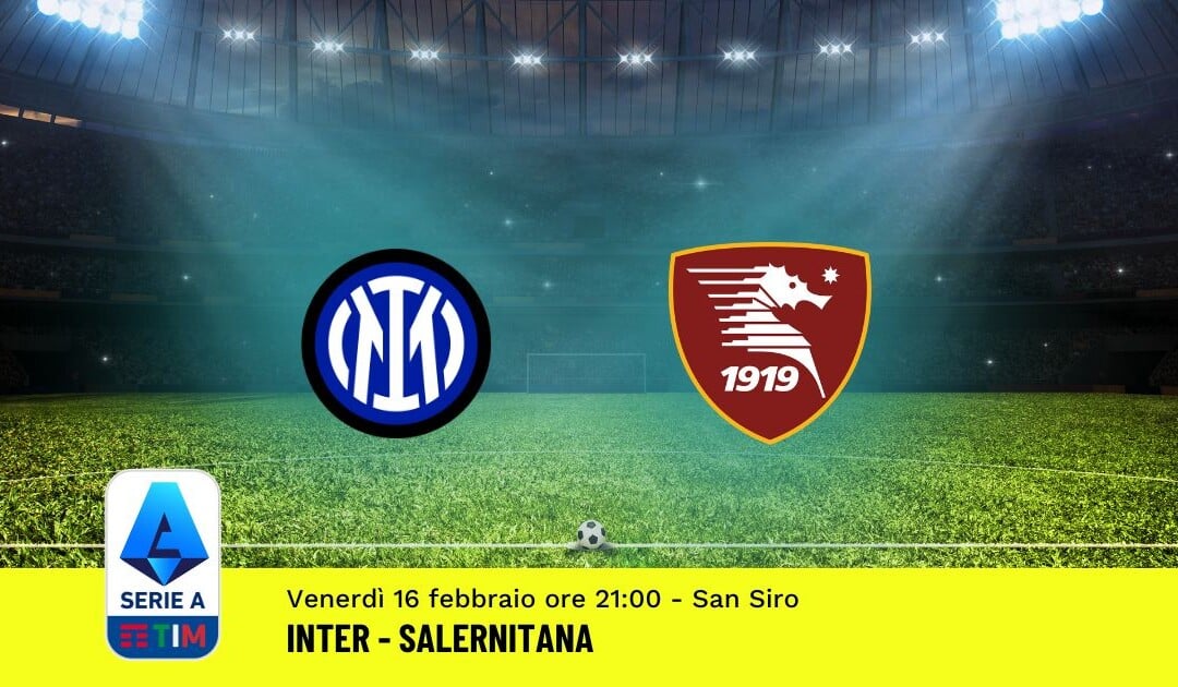 Pronostico Inter-Salernitana, 25ª Giornata Serie A: Info, Quote, Giocate Consigliate