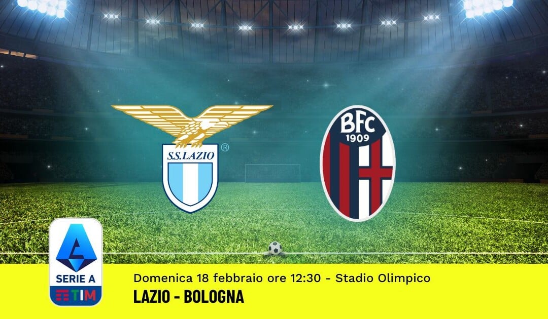 Pronostico Lazio-Bologna, 25ª Giornata Serie A: Info, Quote, Giocate Consigliate