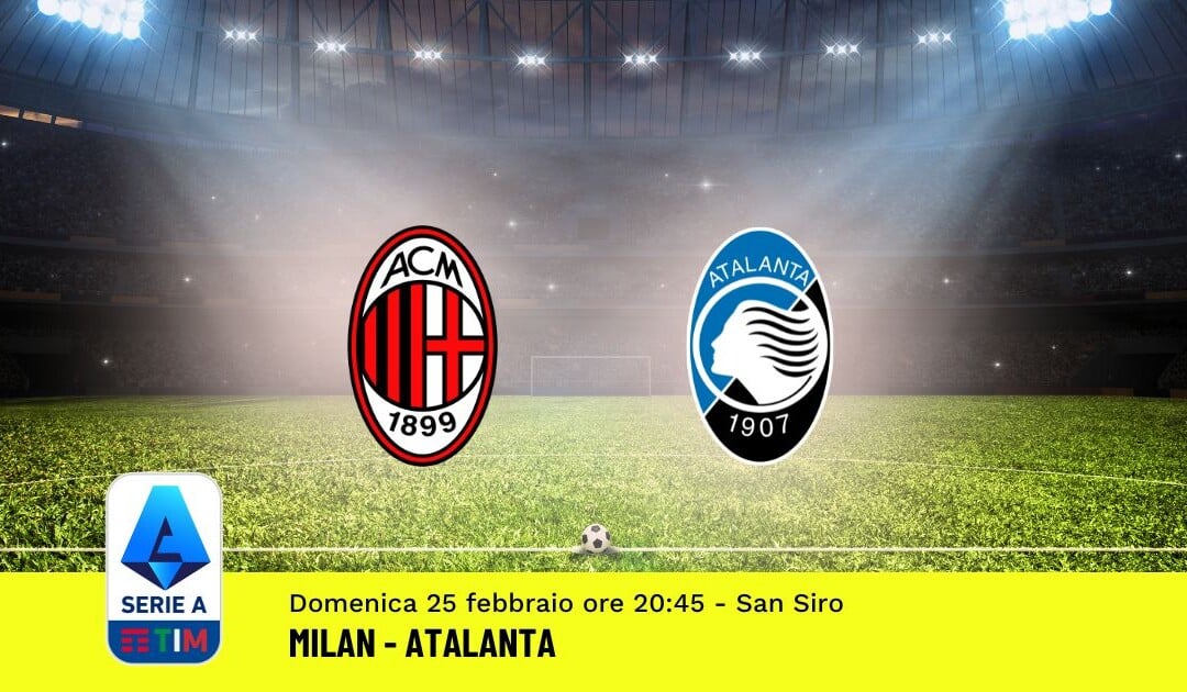 Pronostico Milan-Atalanta, 26ª Giornata Serie A: Info, Quote, Giocate Consigliate