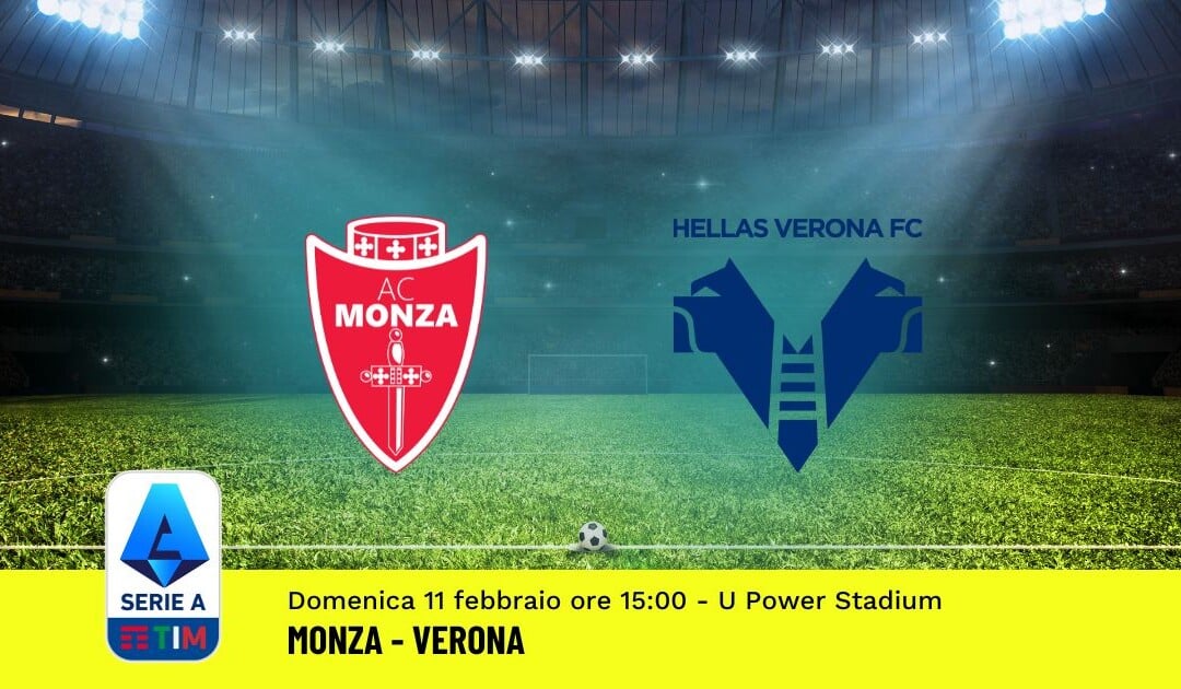 Pronostico Monza-Verona, 24ª Giornata Serie A: Info, Quote, Giocate Consigliate