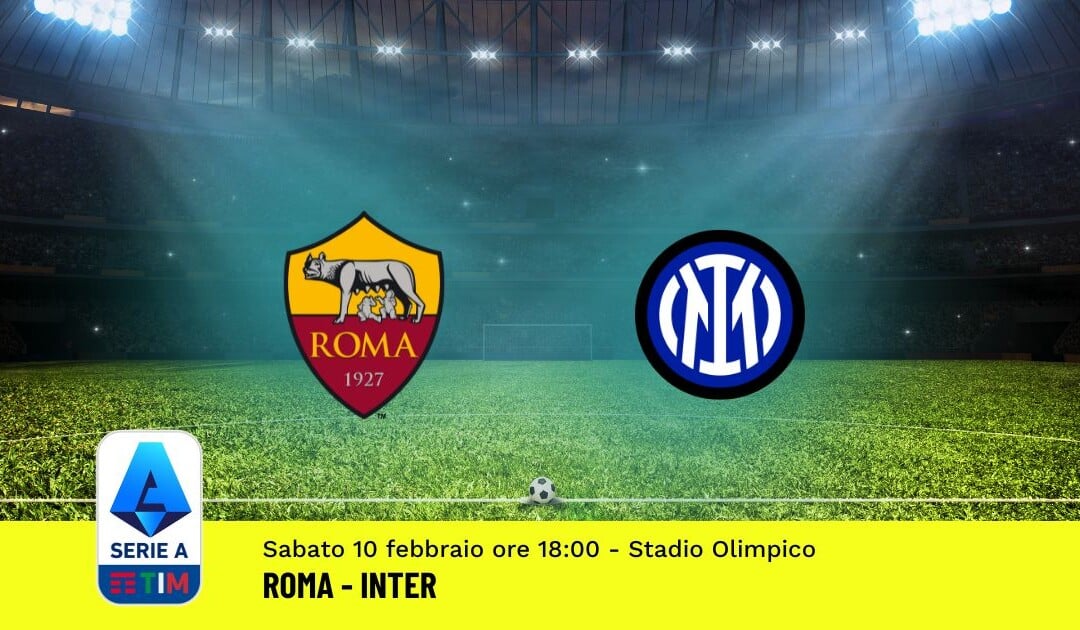 Pronostico Roma-Inter, 24ª Giornata Serie A: Info, Quote, Giocate Consigliate