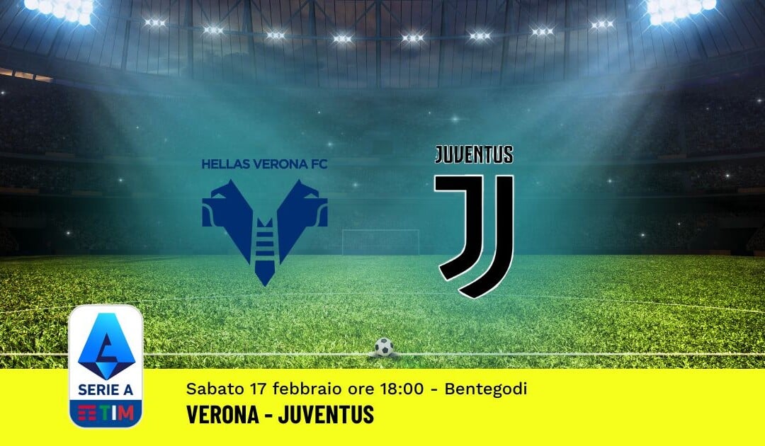 Pronostico Verona-Juventus, 25ª Giornata Serie A: Info, Quote, Giocate Consigliate