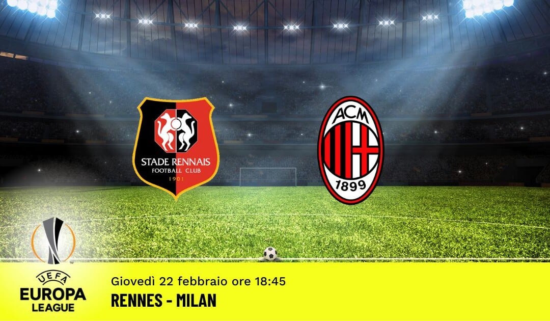 Rennes-Milan, Europa League: diretta tv, formazioni e pronostici