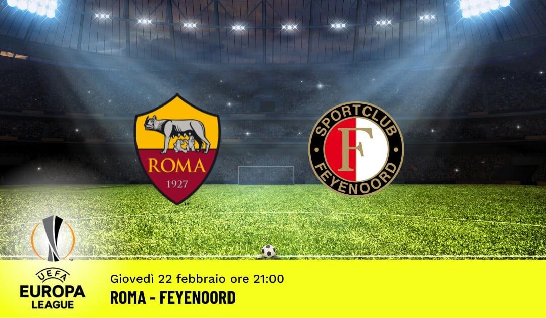 Roma-Feyenoord, Europa League: diretta tv, formazioni e pronostici