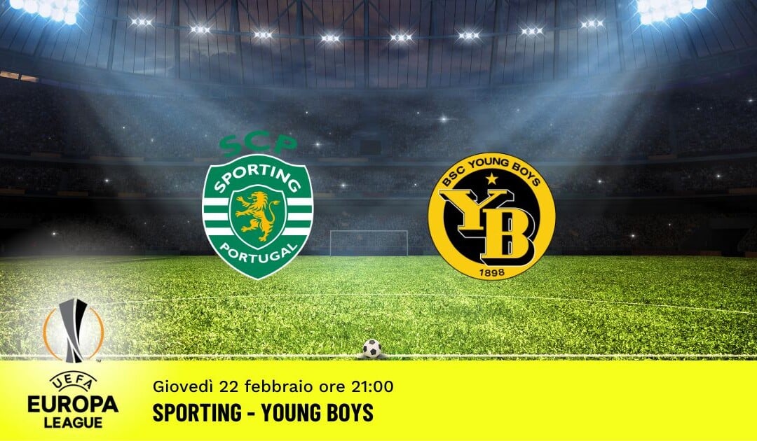 Sporting-Young Boys, Europa League: diretta tv, formazioni e pronostici