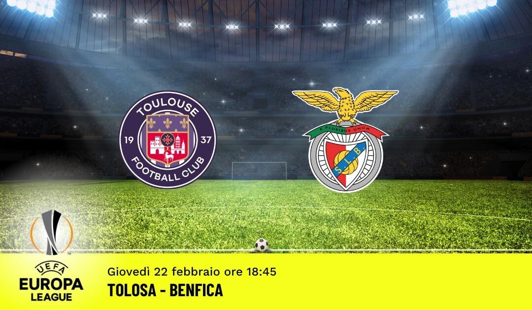 Tolosa-Benfica, Europa League: diretta tv, formazioni e pronostici