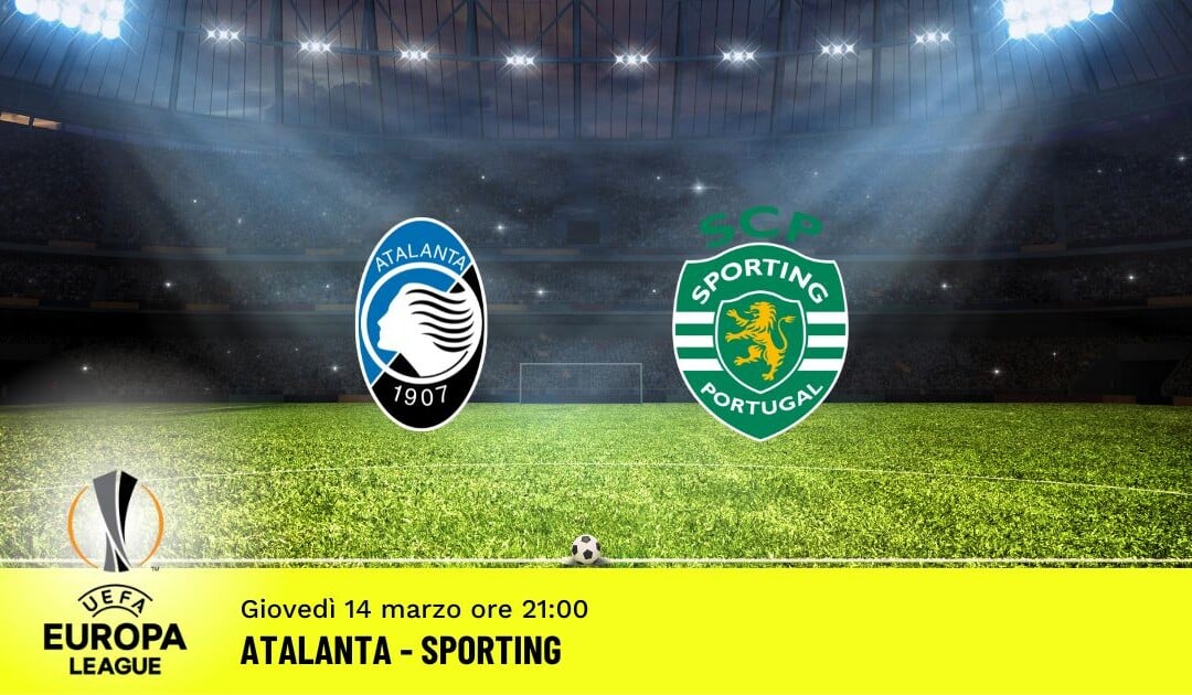 Atalanta-Sporting, Europa League: diretta tv, formazioni e pronostici