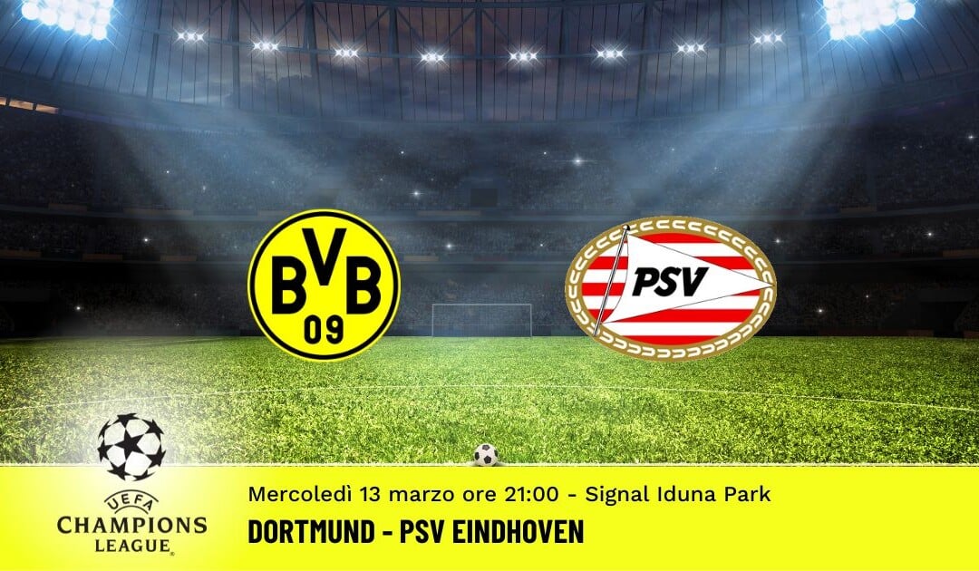 Dortmund-Psv Eindhoven, Champions League: diretta tv, formazioni e pronostici