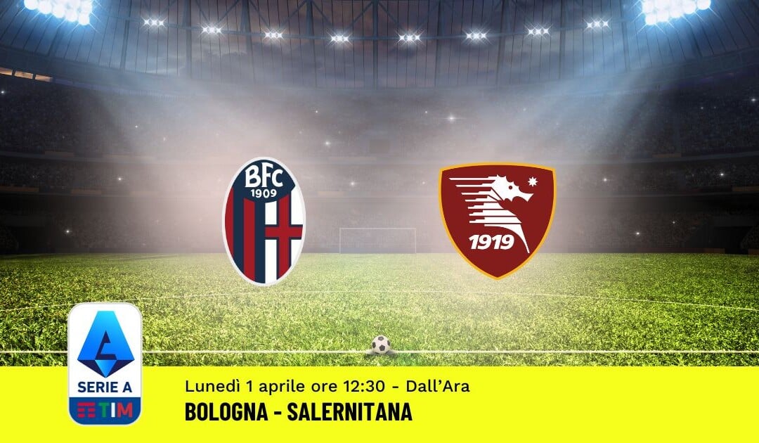 Pronostico Bologna-Salernitana, 30ª Giornata Serie A: Info, Quote, Giocate Consigliate