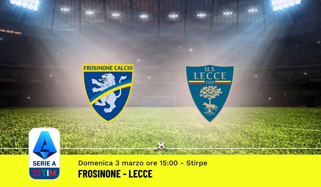 Pronostico Frosinone-Lecce, 27ª Giornata Serie A: Info, Quote, Giocate Consigliate