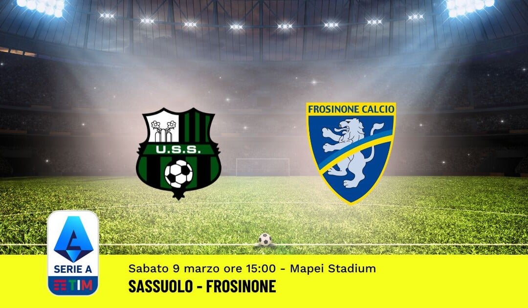 Pronostico Sassuolo-Frosinone, 28ª Giornata Serie A: Info, Quote, Giocate Consigliate