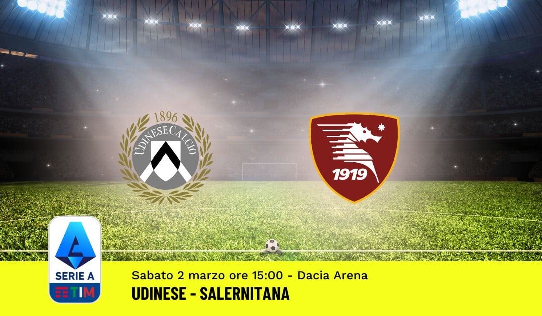 Pronostico Udinese-Salernitana, 27ª Giornata Serie A: Info, Quote, Giocate Consigliate