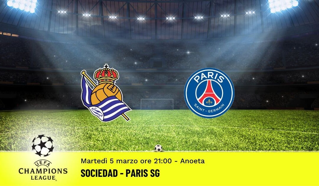 Sociedad-Paris SG, Champions League: diretta tv, formazioni e pronostici