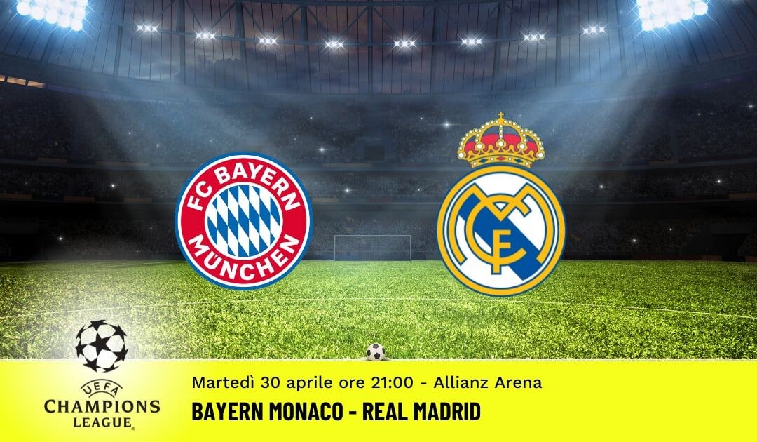 Bayern-Real Madrid, Champions League: diretta tv, formazioni e pronostici