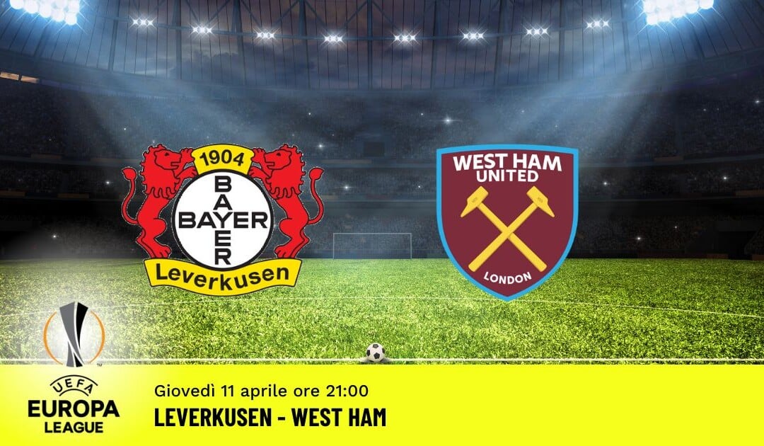 Leverkusen-West Ham, Europa League: diretta tv, formazioni e pronostici
