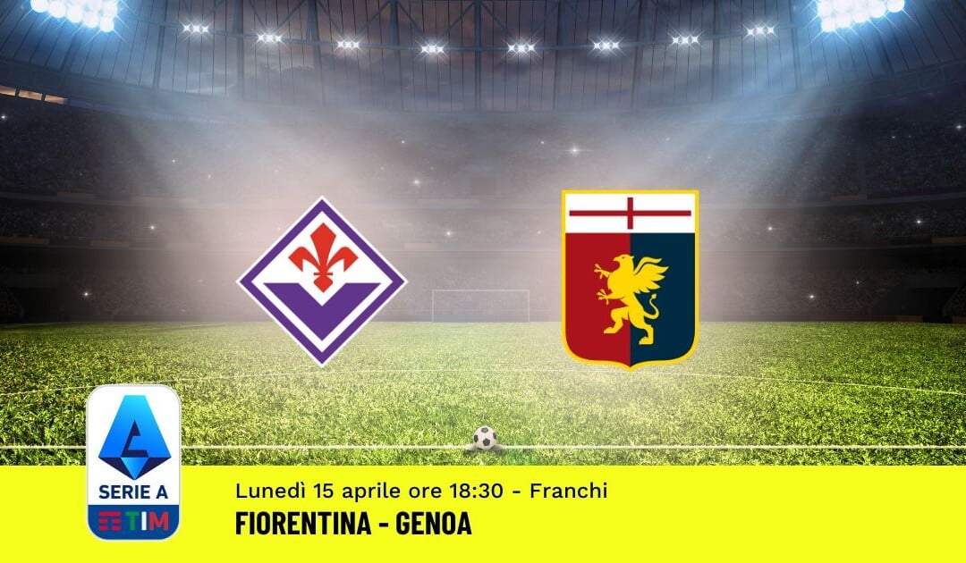 Pronostico Fiorentina-Genoa, 32ª Giornata Serie A: Info, Quote, Giocate Consigliate