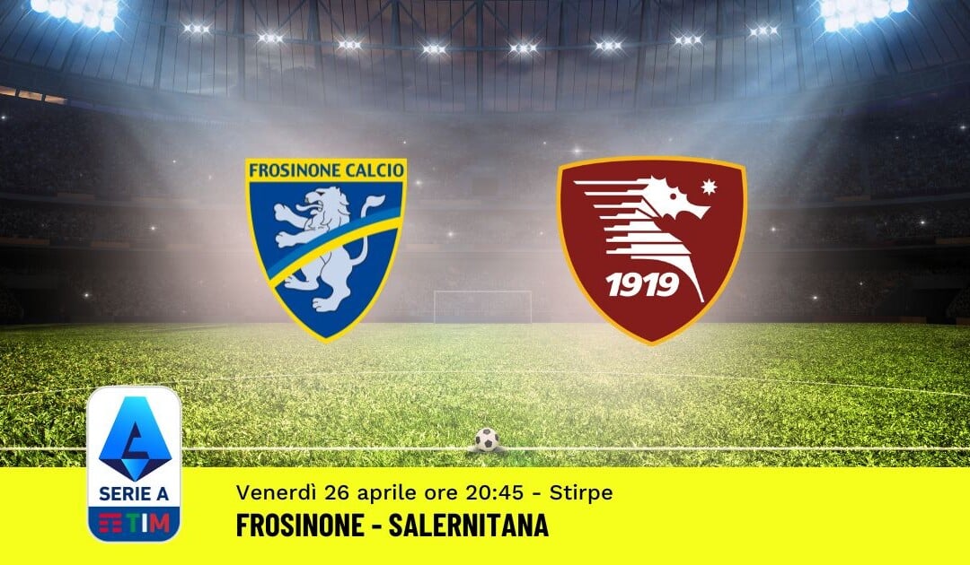 Pronostico Frosinone-Salernitana, 34ª Giornata Serie A: Info, Quote, Giocate Consigliate