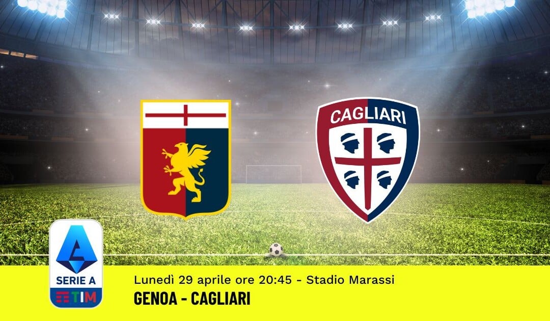 Pronostico Genoa-Cagliari, 34ª Giornata Serie A: Info, Quote, Giocate Consigliate
