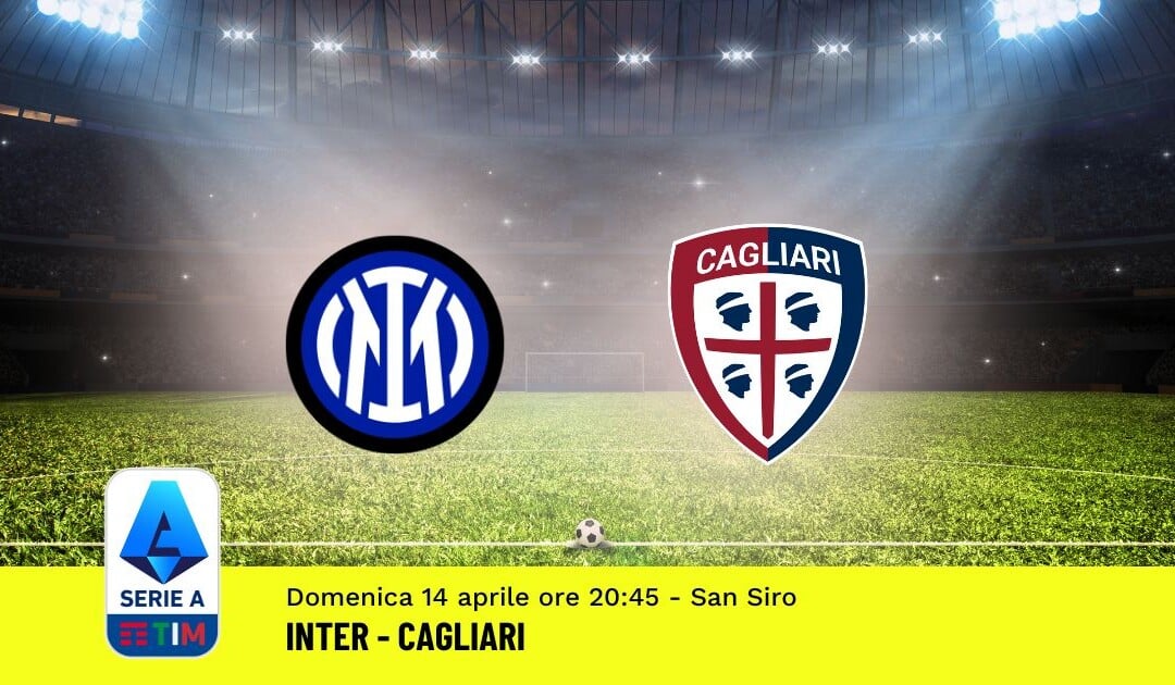 Pronostico Inter-Cagliari, 32ª Giornata Serie A: Info, Quote, Giocate Consigliate