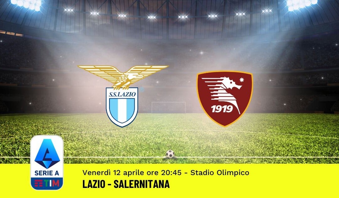 Pronostico Lazio-Salernitana, 32ª Giornata Serie A: Info, Quote, Giocate Consigliate