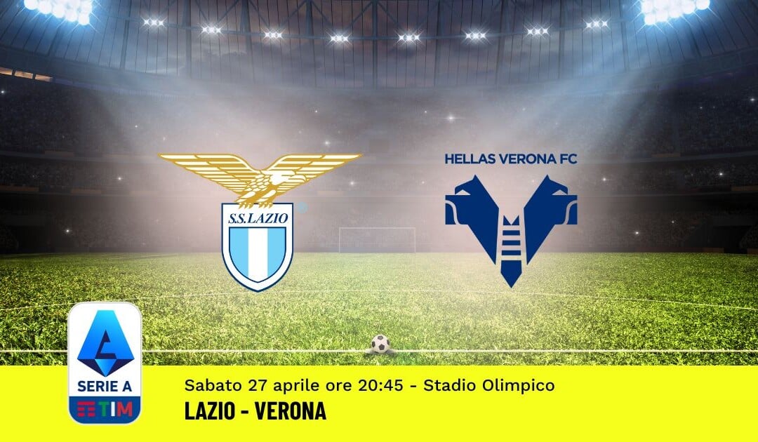 Pronostico Lazio-Verona, 34ª Giornata Serie A: Info, Quote, Giocate Consigliate