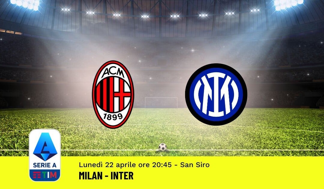 Pronostico Milan-Inter, 33ª Giornata Serie A: Info, Quote, Giocate Consigliate