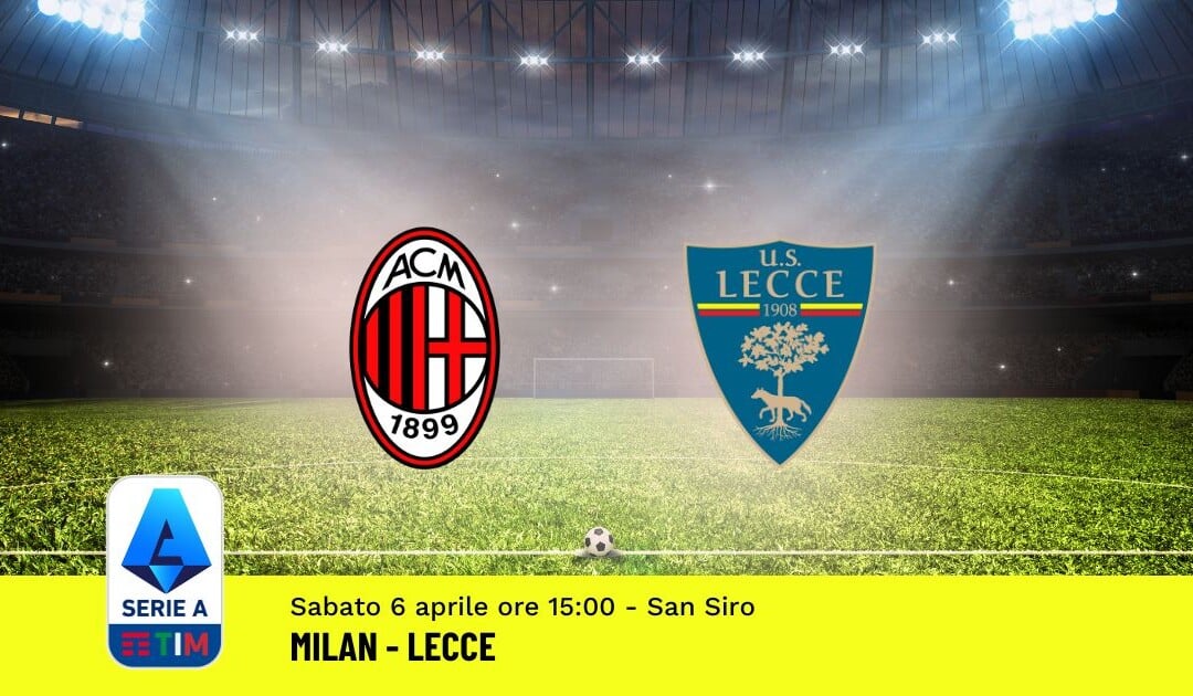 Pronostico Milan-Lecce, 31ª Giornata Serie A: Info, Quote, Giocate Consigliate