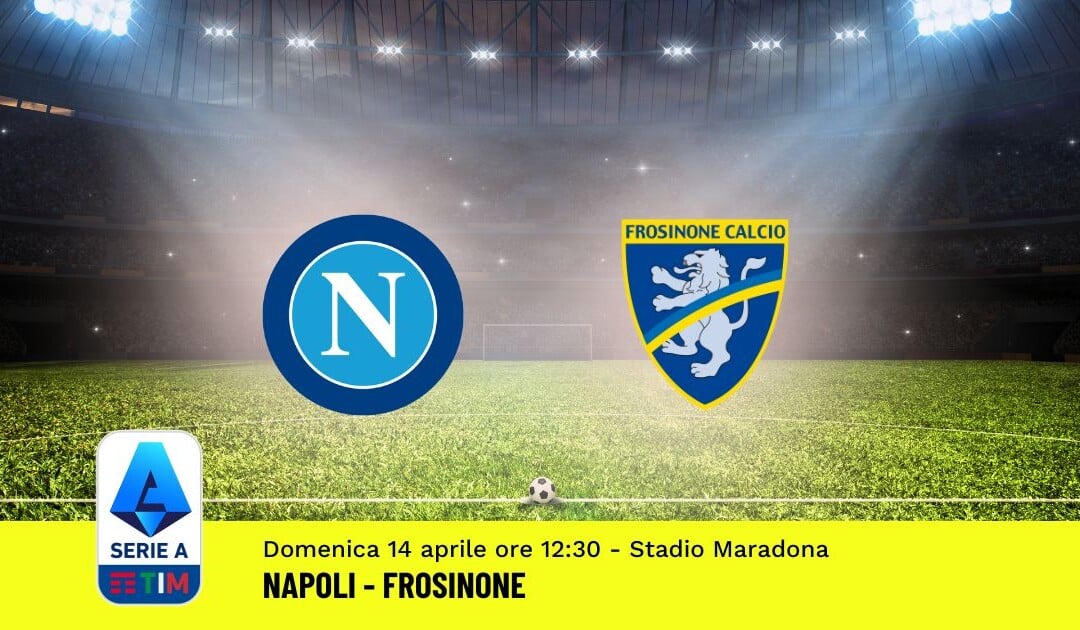 Pronostico Napoli-Frosinone, 32ª Giornata Serie A: Info, Quote, Giocate Consigliate