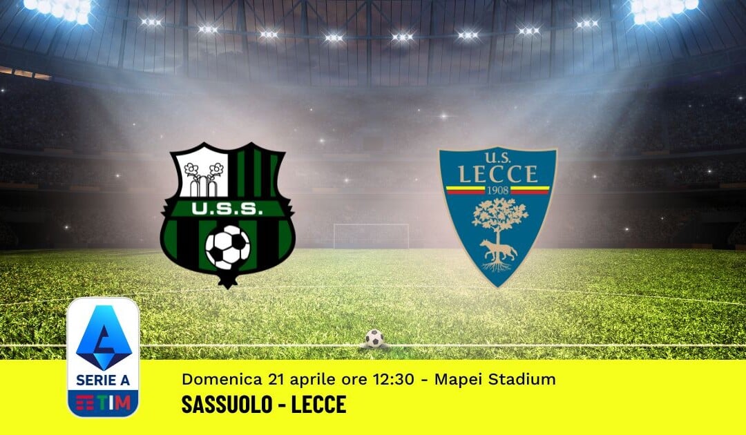 Pronostico Sassuolo-Lecce, 33ª Giornata Serie A: Info, Quote, Giocate Consigliate