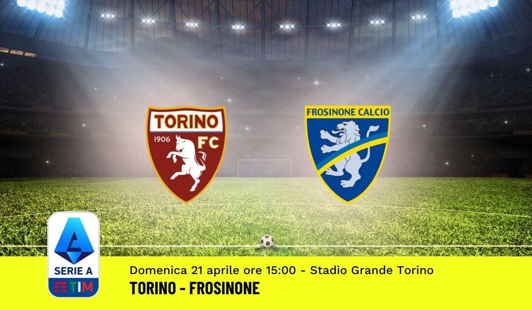 Pronostico Torino-Frosinone, 33ª Giornata Serie A: Info, Quote, Giocate Consigliate